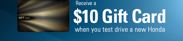 Receive a $10 Gift Card When You Test Drive a Honda